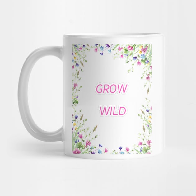 Grow Wild by Nerdywitch